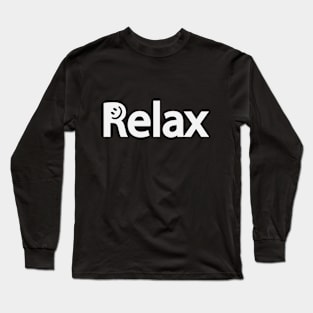 Relax relaxing fun text design Long Sleeve T-Shirt